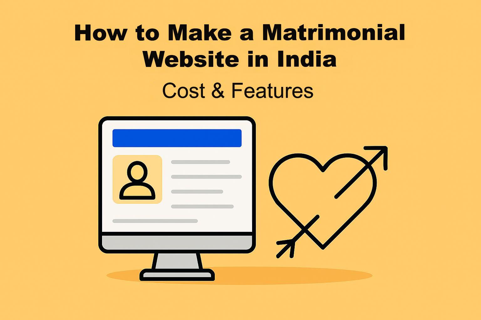 How to Make a Matrimonial Website in India (Cost & Features) — 2026 Guide