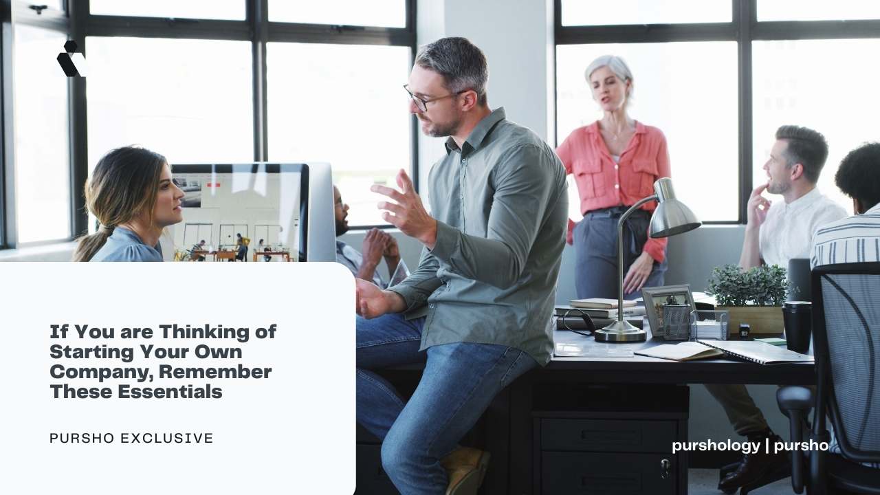 If You are Thinking of Starting Your Own Company, Remember These Essentials