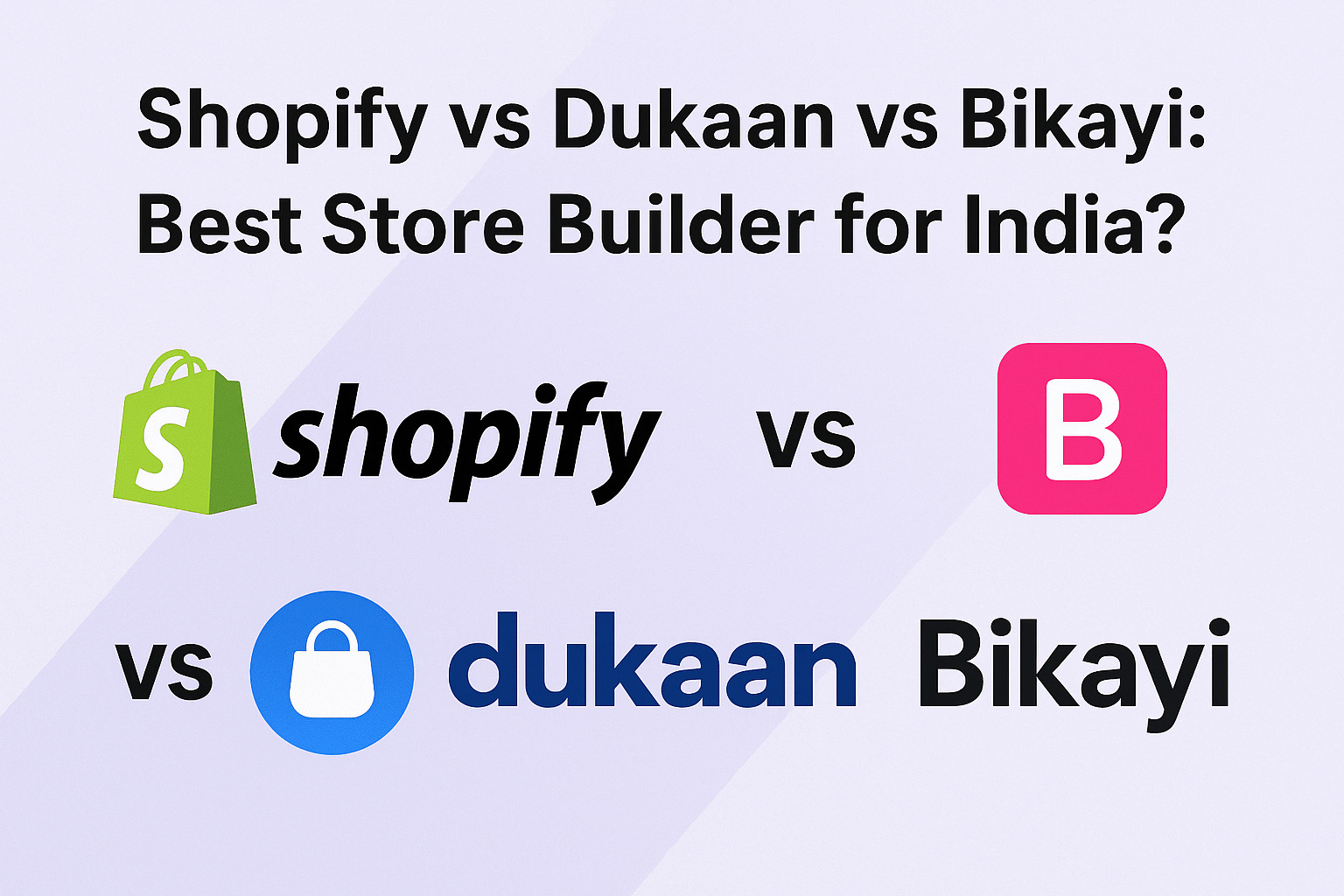 Shopify vs Dukaan vs Bikayi (2026): Which Is the Best Store Builder for India?