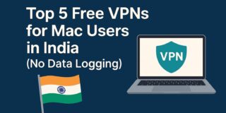 Top 5 Free VPNs for Mac Users in India (No Data Logging)