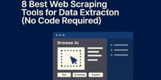 8 Best Web Scraping Tools for Data Extraction (No Code Required)