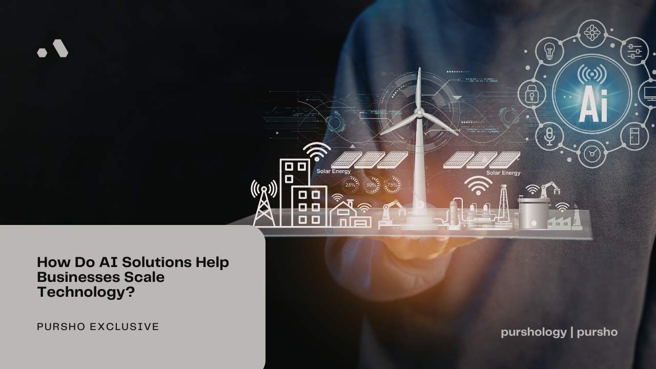 How Do AI Solutions Help Businesses Scale Technology?