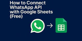 How to Connect WhatsApp API with Google Sheets (Free Method)