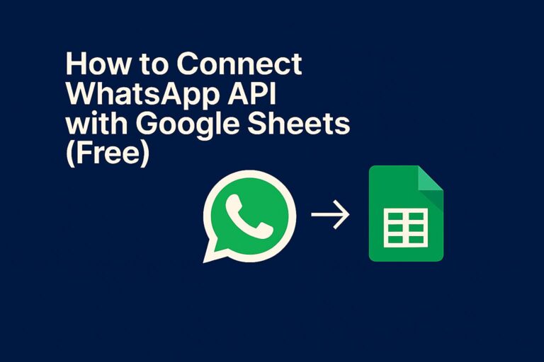 How to Connect WhatsApp API with Google Sheets (Free Method)