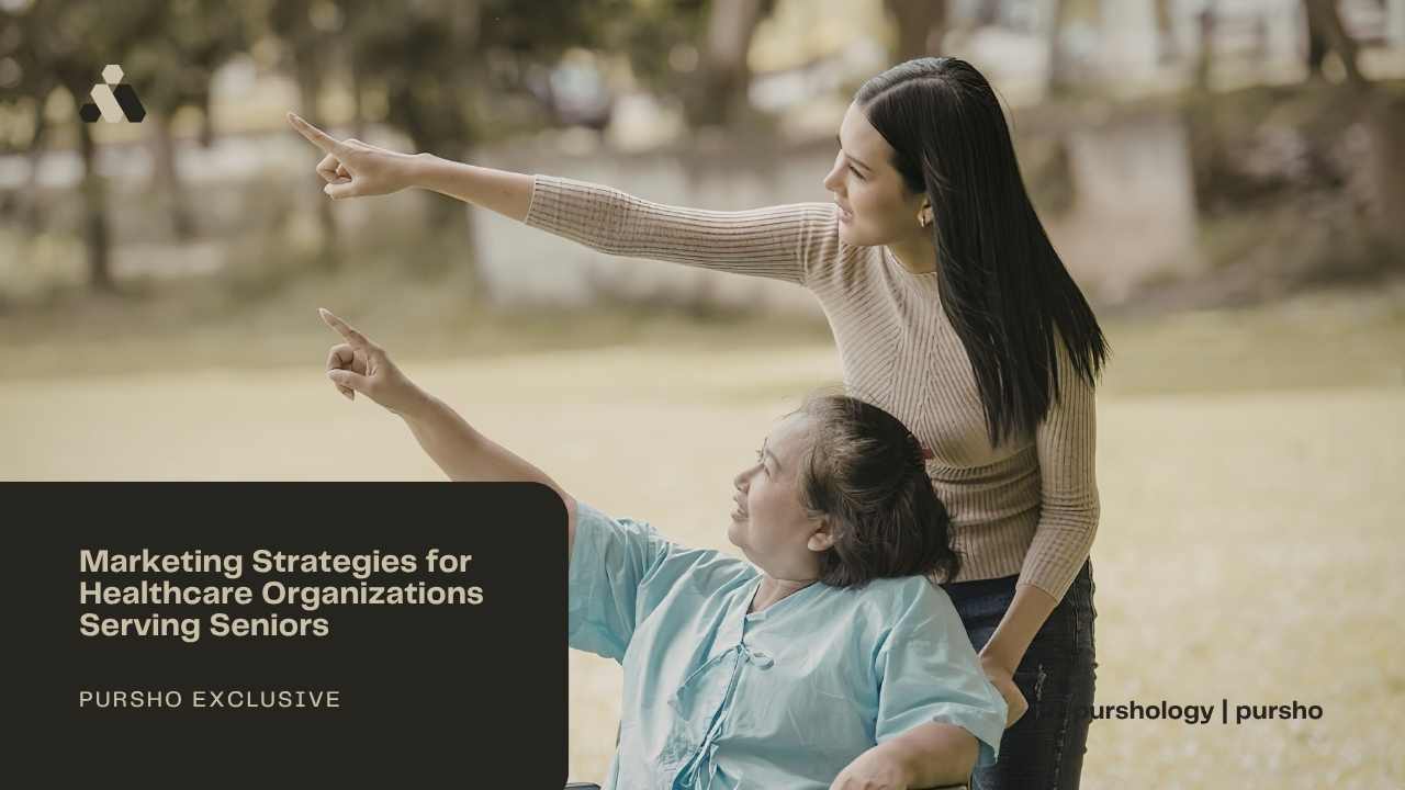 Marketing Strategies for Healthcare Organizations Serving Seniors