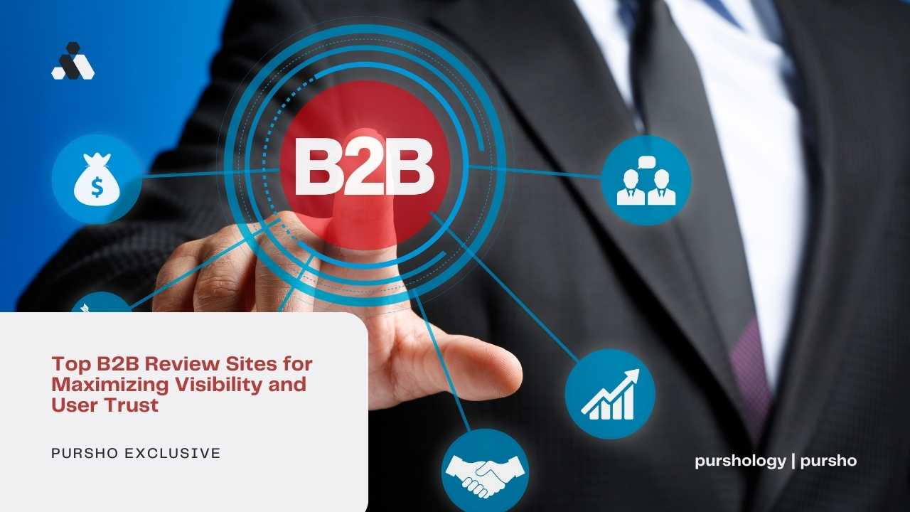 Top B2B Review Sites for Maximizing Visibility and User Trust