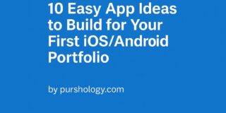 10 Easy App Ideas to Build for Your First iOS/Android Portfolio