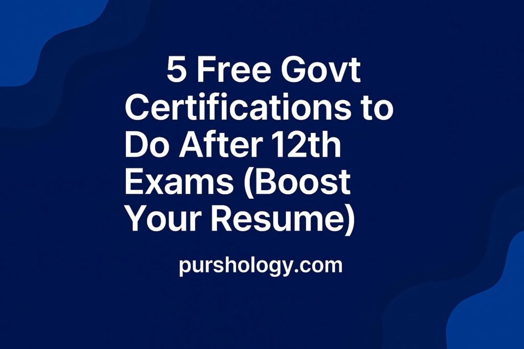 5 Free Govt Certifications to Do After 12th Exams (Boost Your Resume)