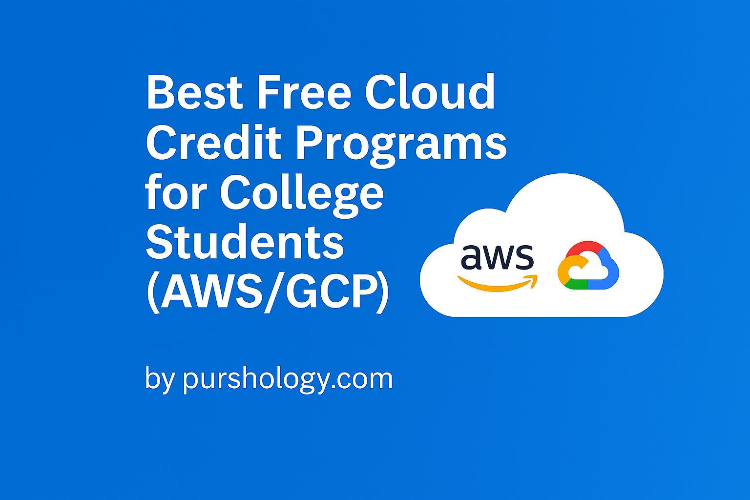 Best Free Cloud Credit Programs for College Students (AWS/GCP)
