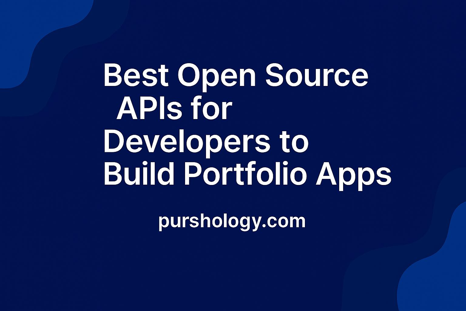 Best Open Source APIs for Developers to Build Portfolio Apps