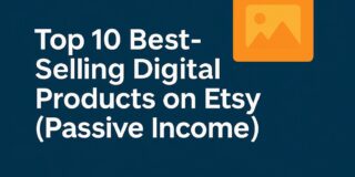 Top 10 Best‑Selling Digital Products on Etsy (Passive Income Guide)