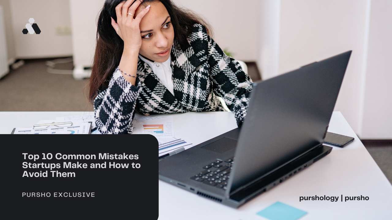 Top 10 Common Mistakes Startups Make and How to Avoid Them