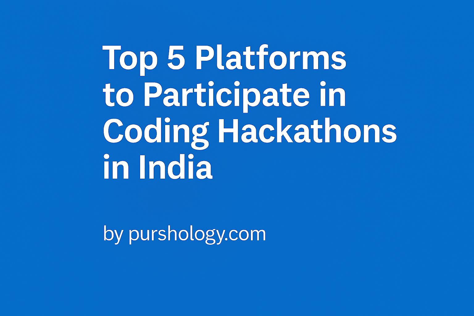 Top 5 Platforms to Participate in Coding Hackathons in India