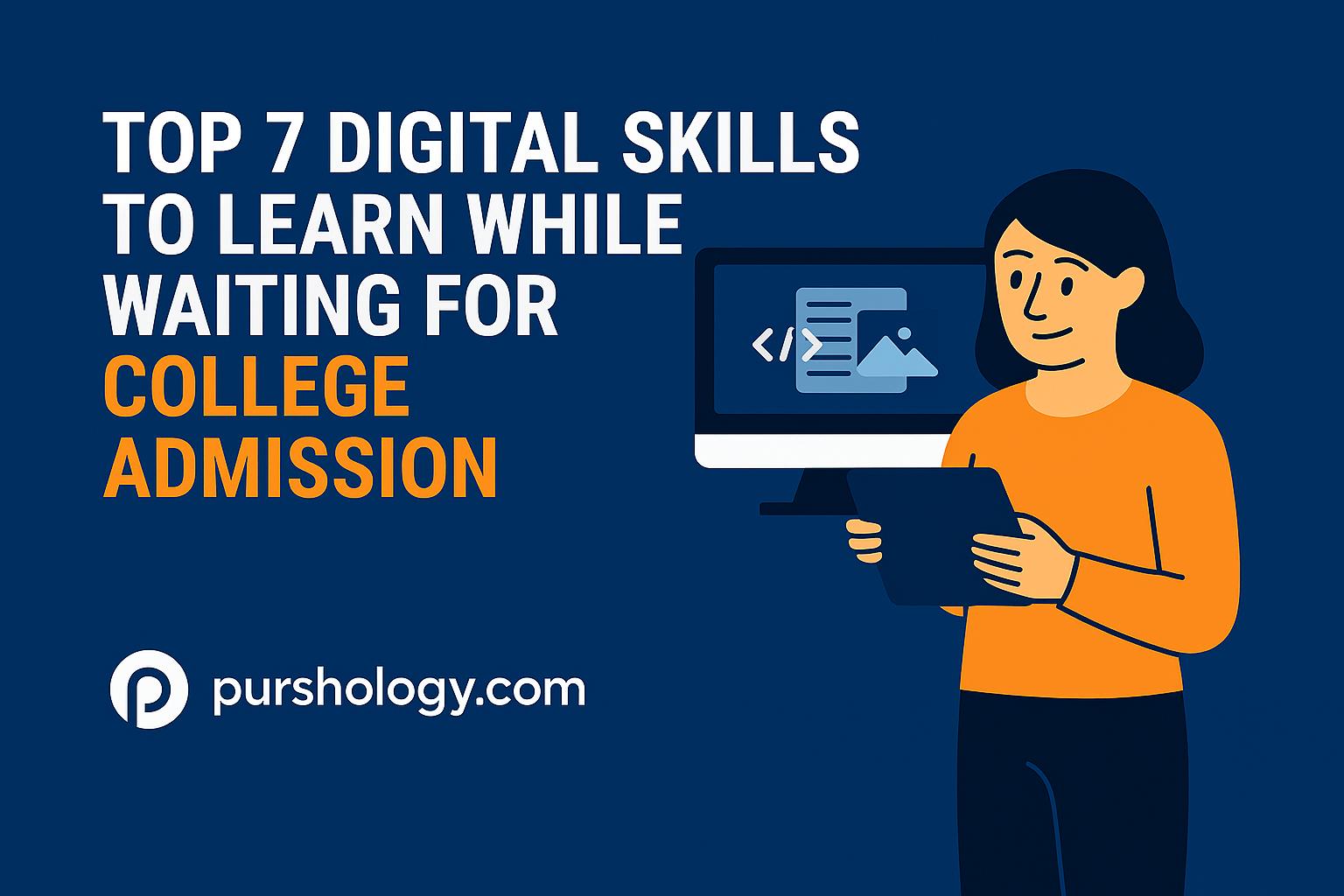 Top 7 Digital Skills to Learn While Waiting for College Admission