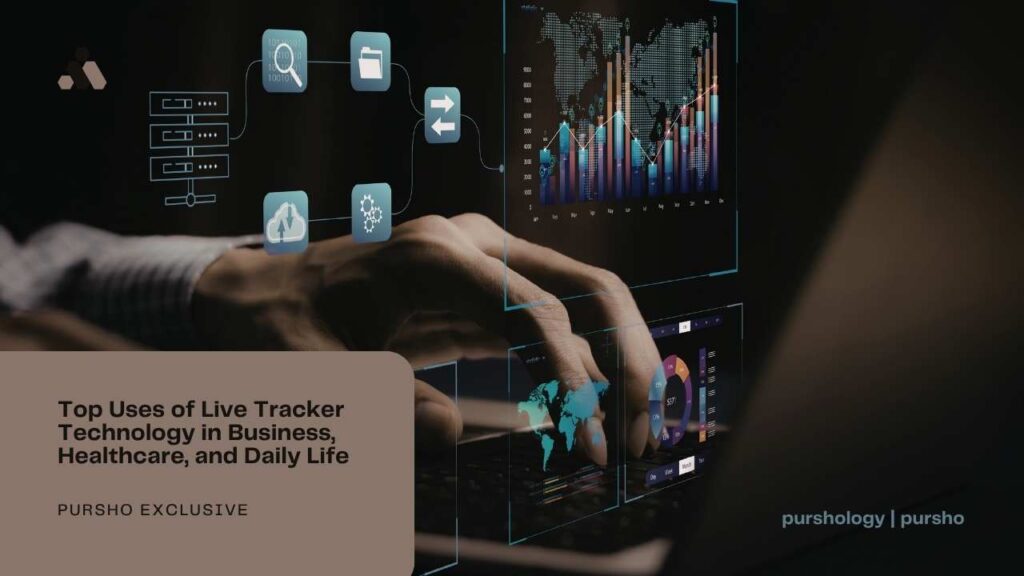 Top Uses of Live Tracker Technology in Business, Healthcare, and Daily Life