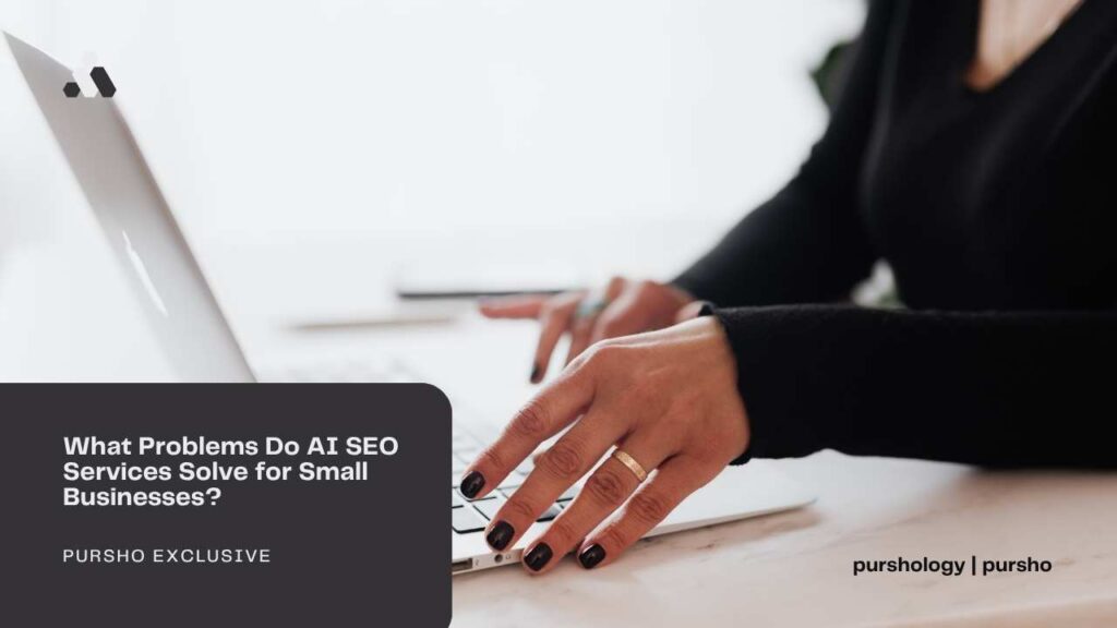 What Problems Do AI SEO Services Solve for Small Businesses? 