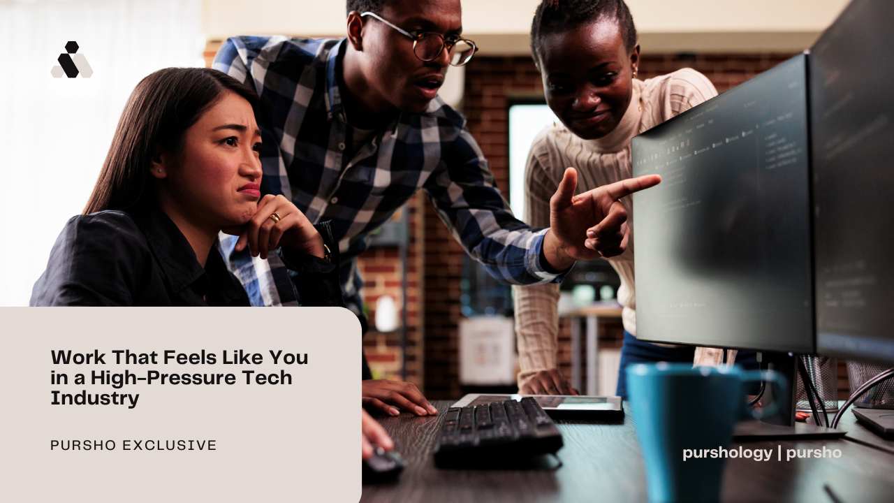 Work That Feels Like You in a High-Pressure Tech Industry