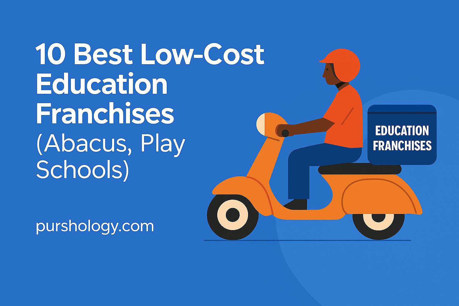 10 Best Low‑Cost Education Franchises in India (Abacus, Play Schools & More)