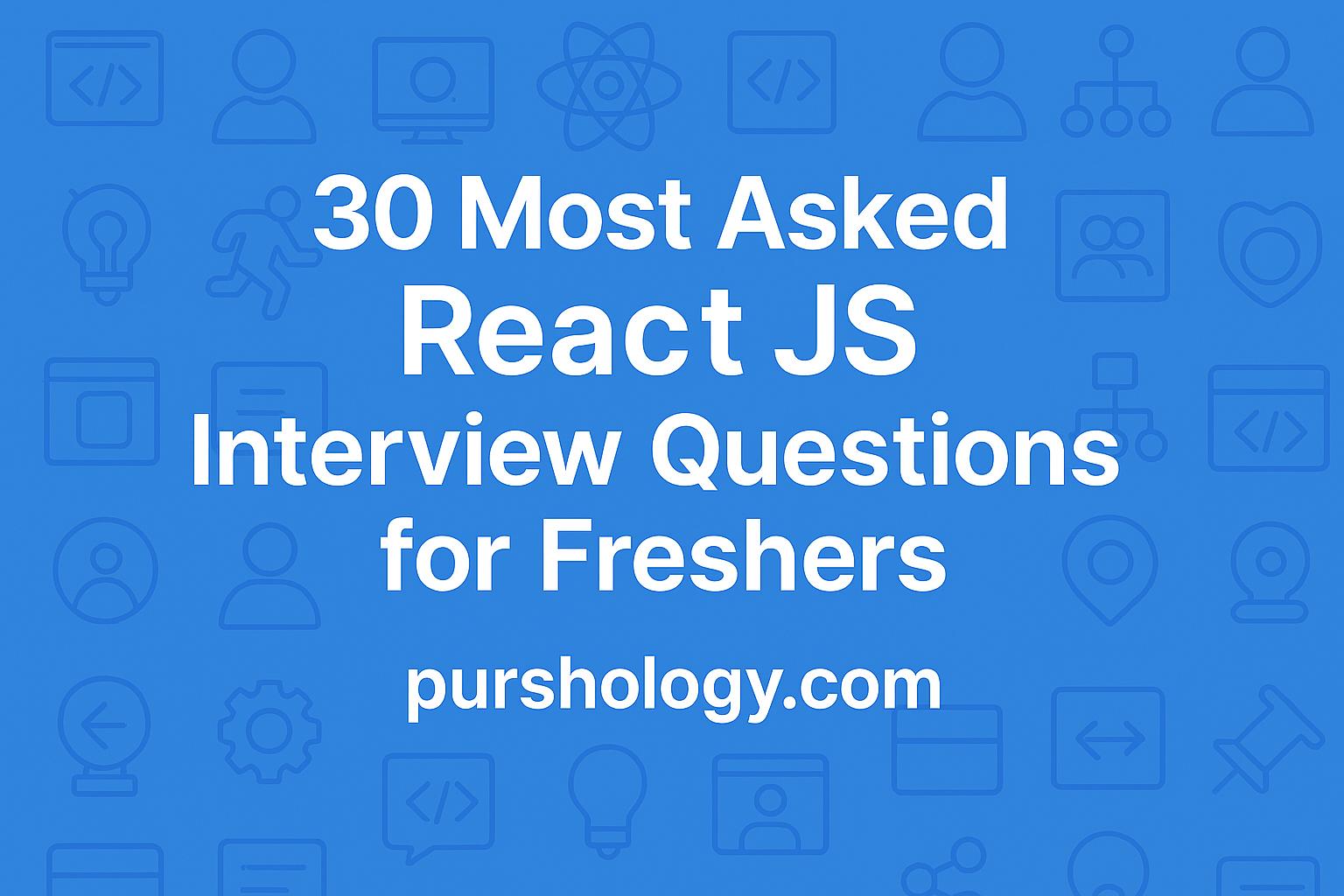 30 Most Asked React JS Interview Questions for Freshers (2026)