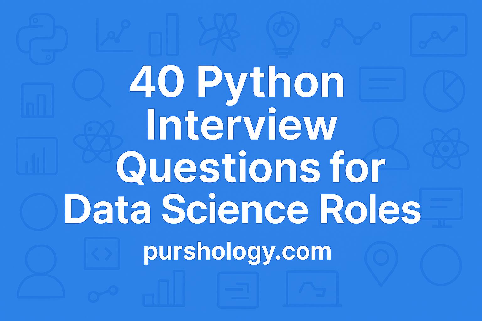 40 Python Interview Questions for Data Science Roles (With Answers)