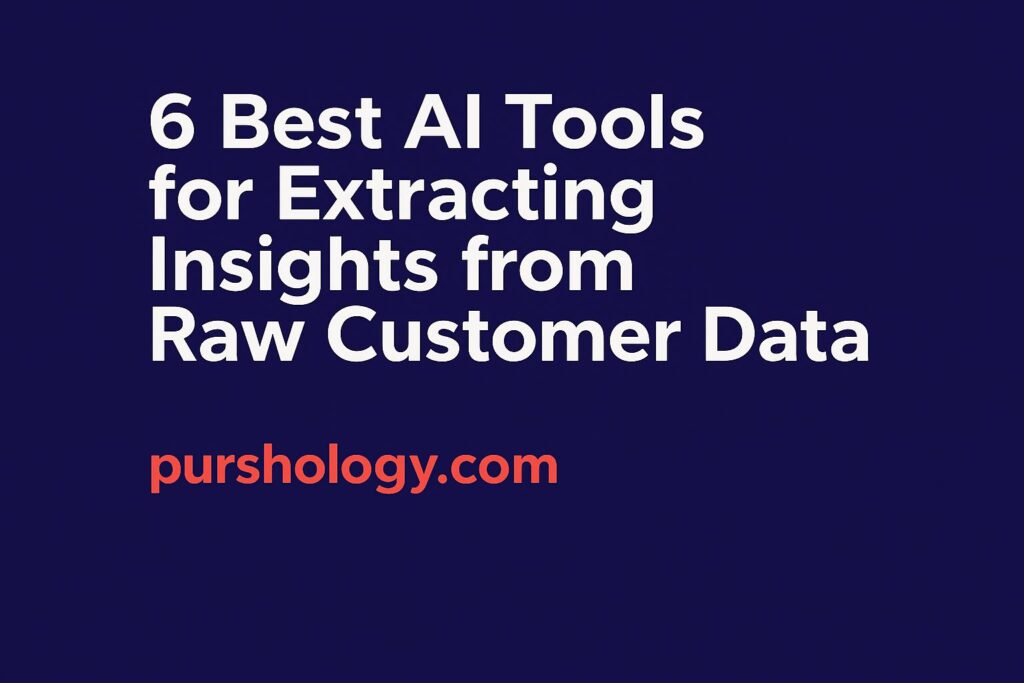 6 Best AI Tools for Extracting Insights from Raw Customer Data (2026 Guide)