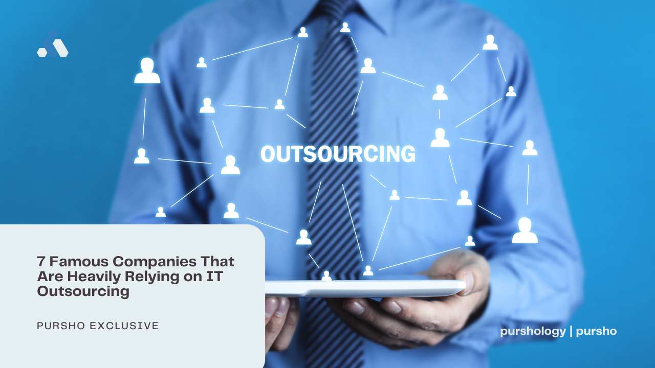7 Famous Companies That Are Heavily Relying on IT Outsourcing