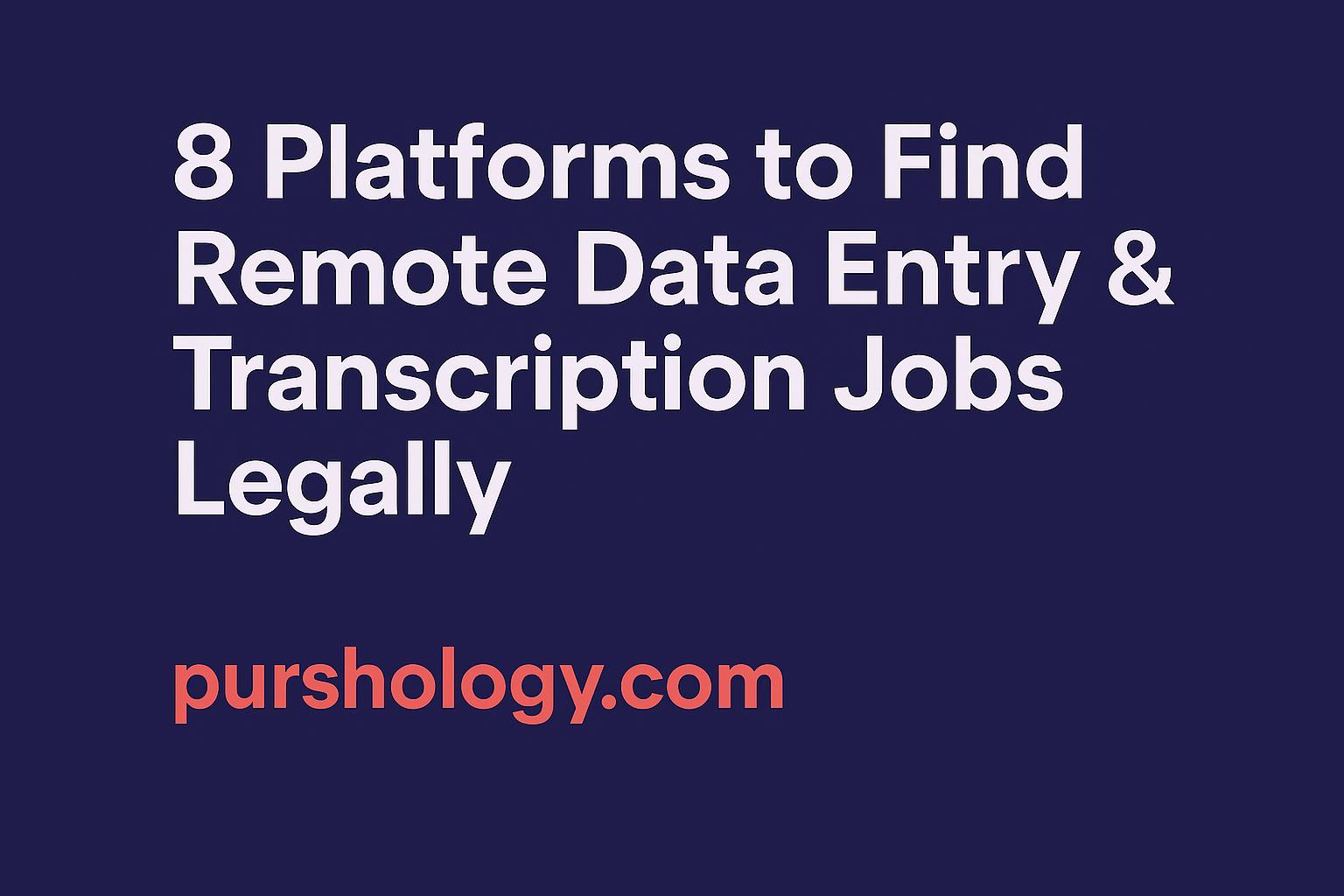 8 Platforms to Find Remote Data Entry & Transcription Jobs Legally (2026 Guide)