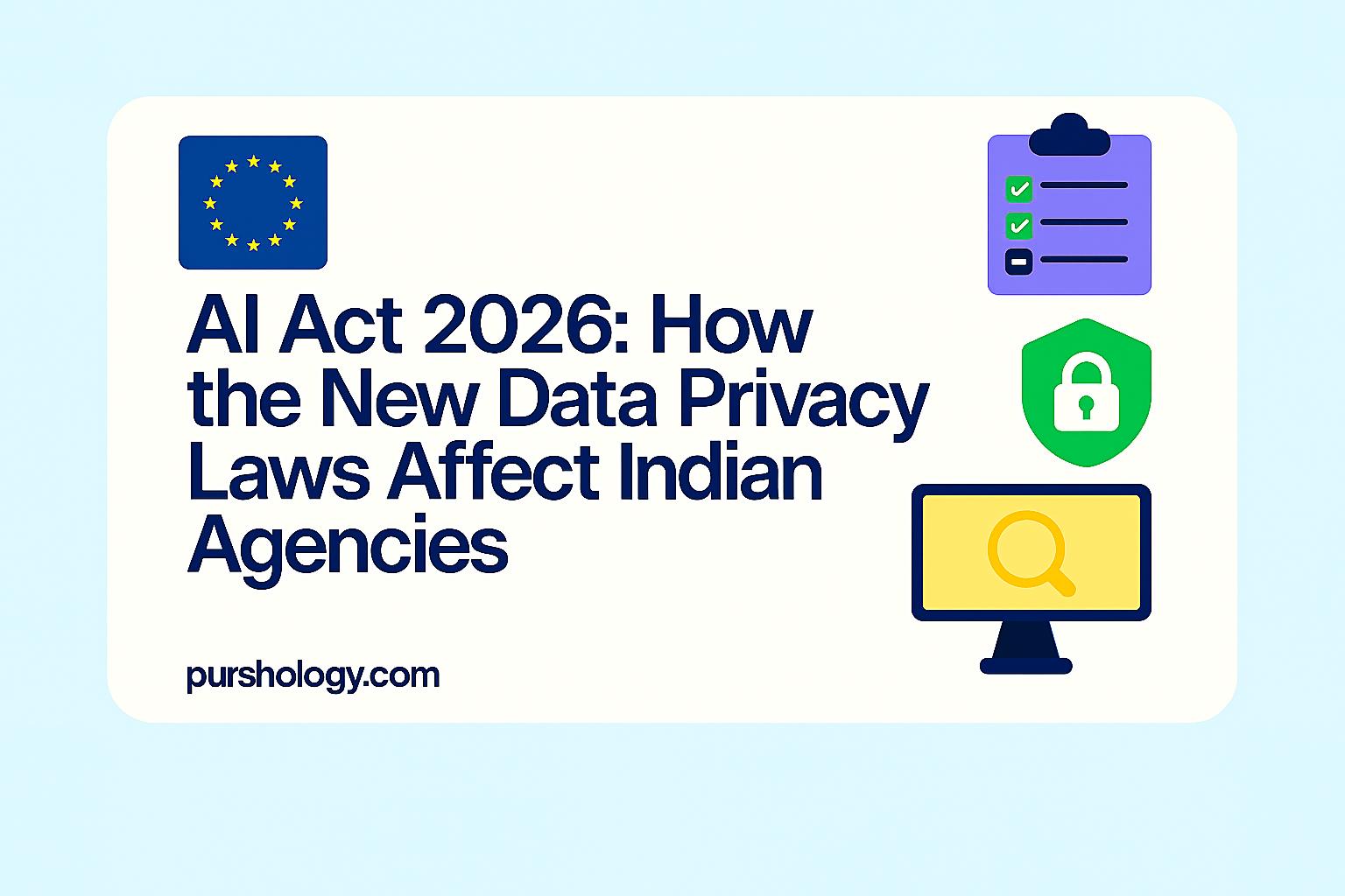 AI Act 2026: How New Data Privacy Laws Affect Indian Agencies