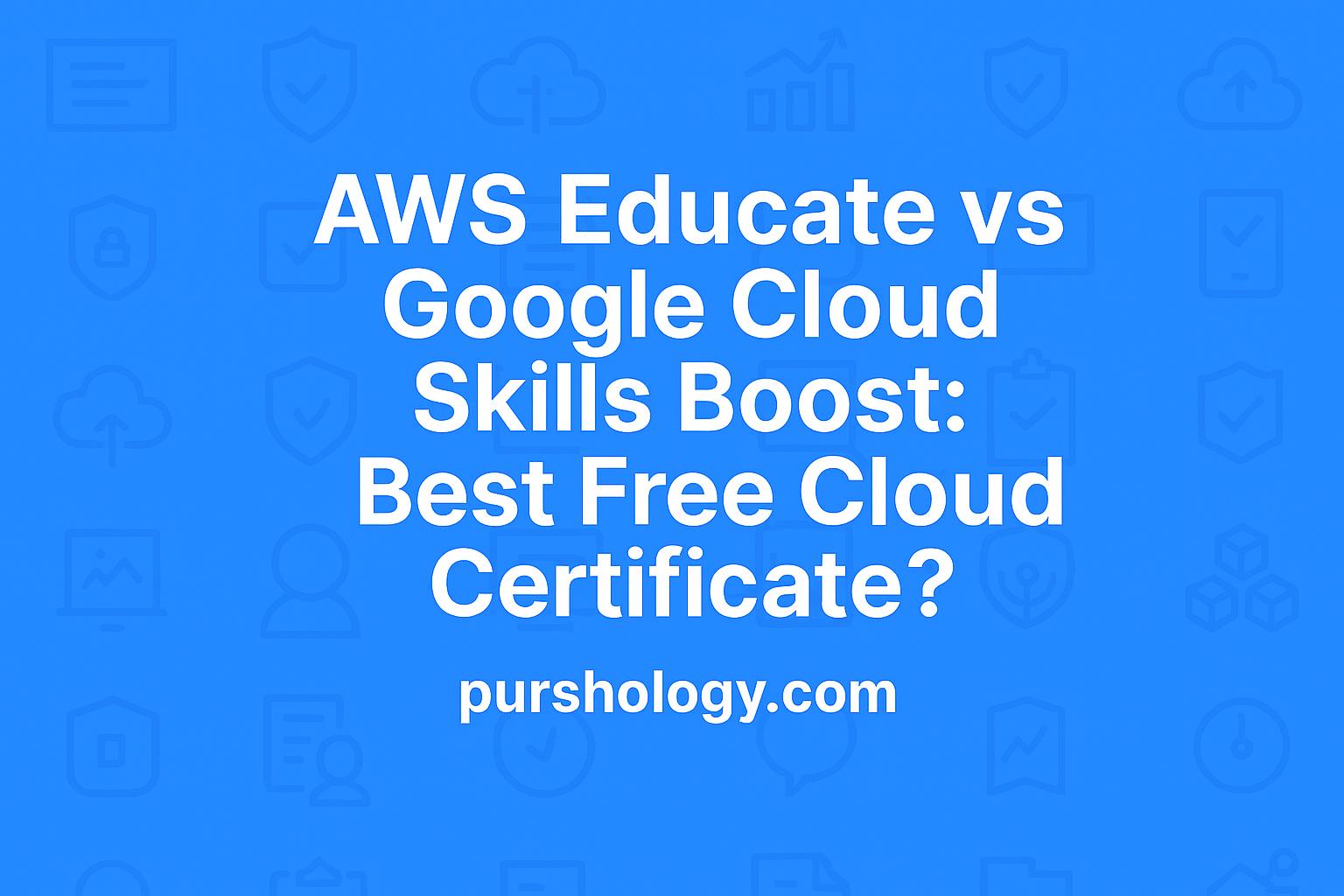 AWS Educate vs Google Cloud Skills Boost: Which Is the Best Free Cloud Certificate in 2026?