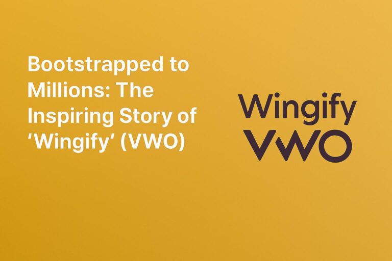 Bootstrapped to Millions: The Inspiring Story of Wingify (VWO)