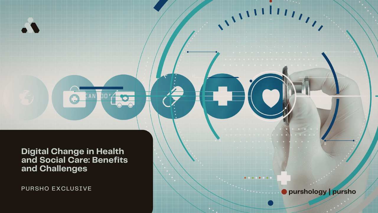 Digital Change in Health and Social Care: Benefits and Challenges