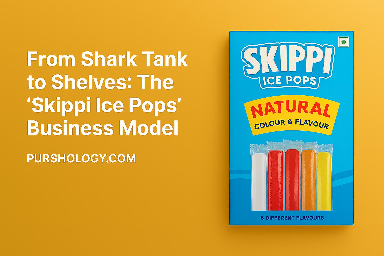 From Shark Tank to Shelves: The Skippi Ice Pops Business Model