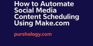 How to Automate Social Media Content Scheduling Using Make.com (Step-by-Step Guide 2026)