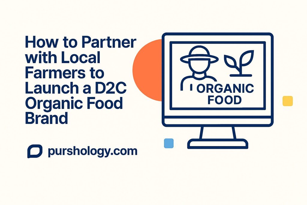 How to Partner with Local Farmers to Launch a D2C Organic Food Brand (2026 Guide)