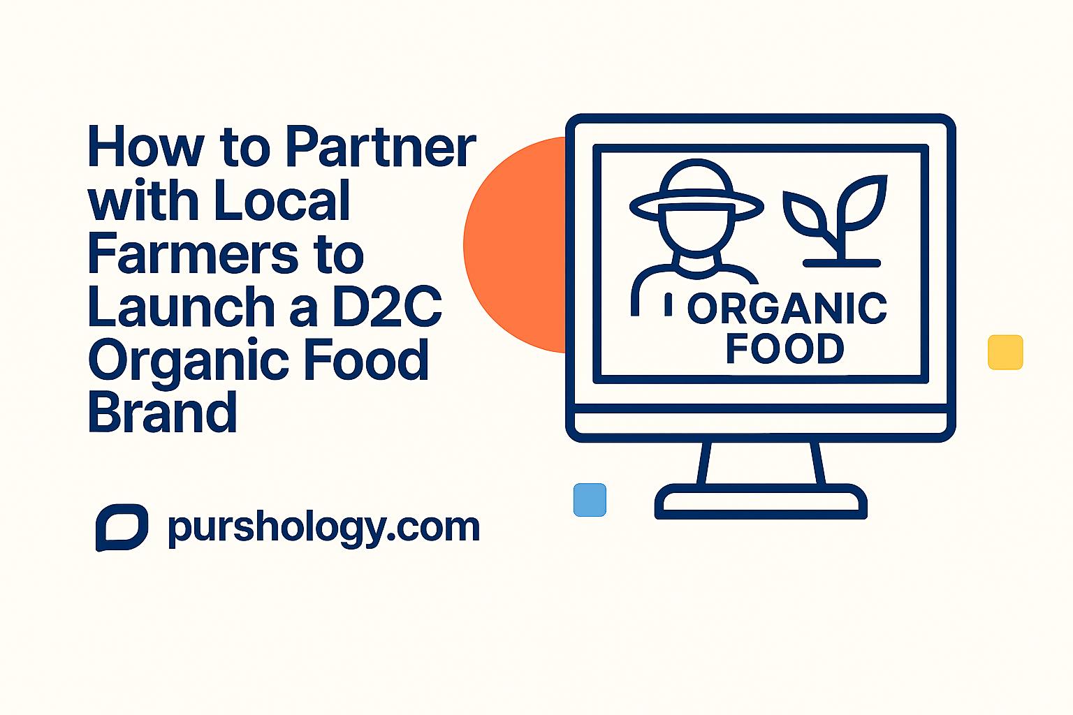 How to Partner with Local Farmers to Launch a D2C Organic Food Brand (2026 Guide)
