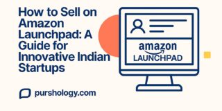 How to Sell on Amazon Launchpad: A Complete Guide for Innovative Indian Startups