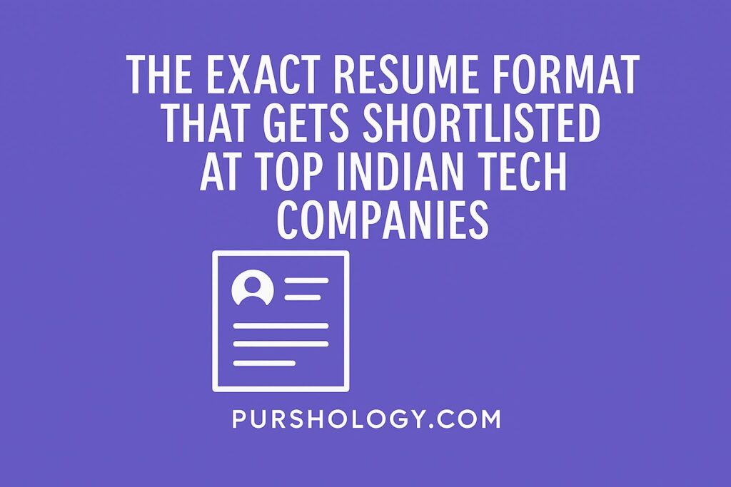 The Exact Resume Format That Gets Shortlisted at Top Indian Tech Companies