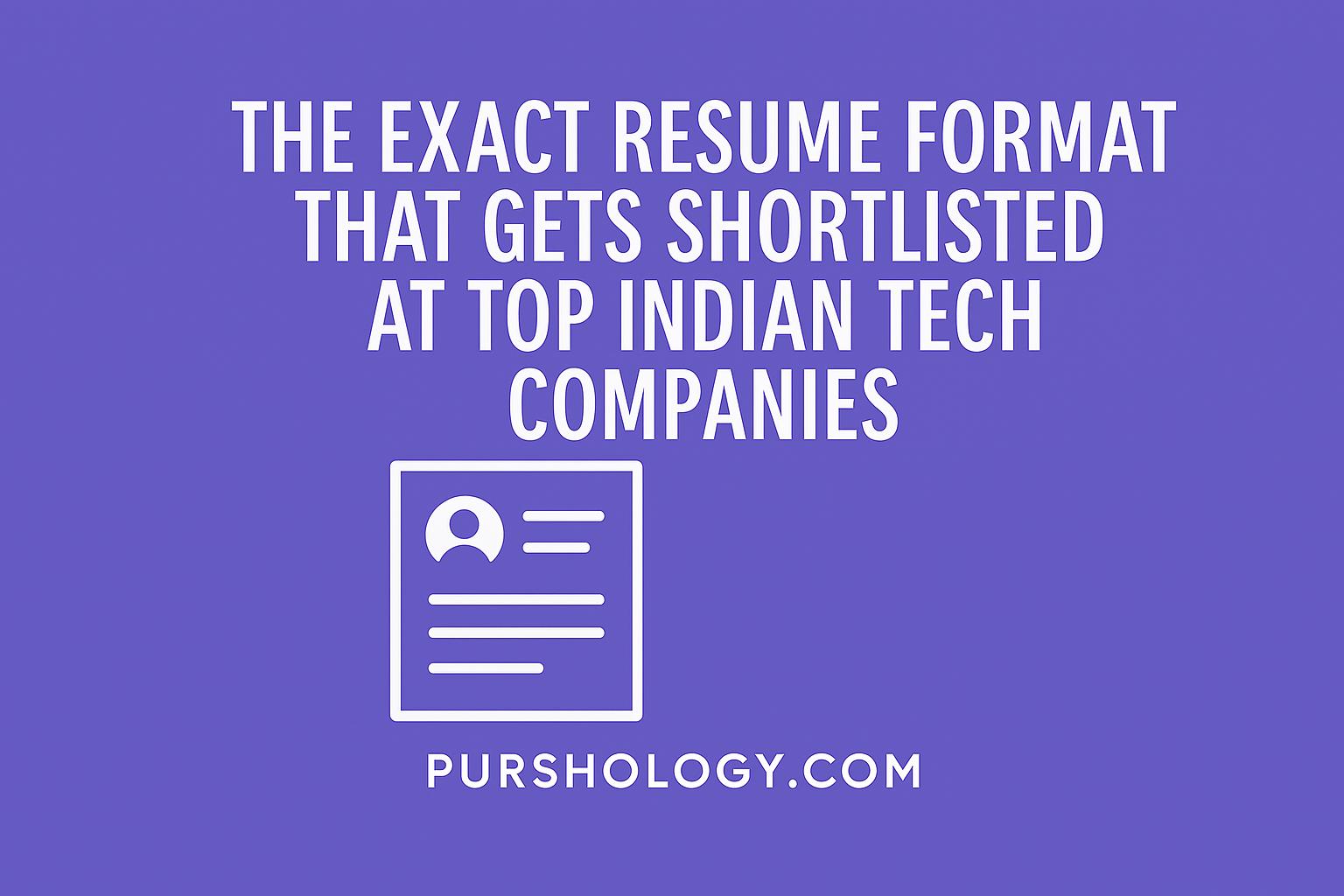 The Exact Resume Format That Gets Shortlisted at Top Indian Tech Companies