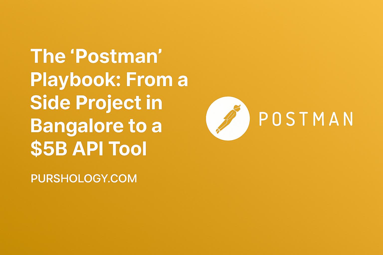 The Postman Playbook: From a Side Project in Bangalore to a $5B API Tool