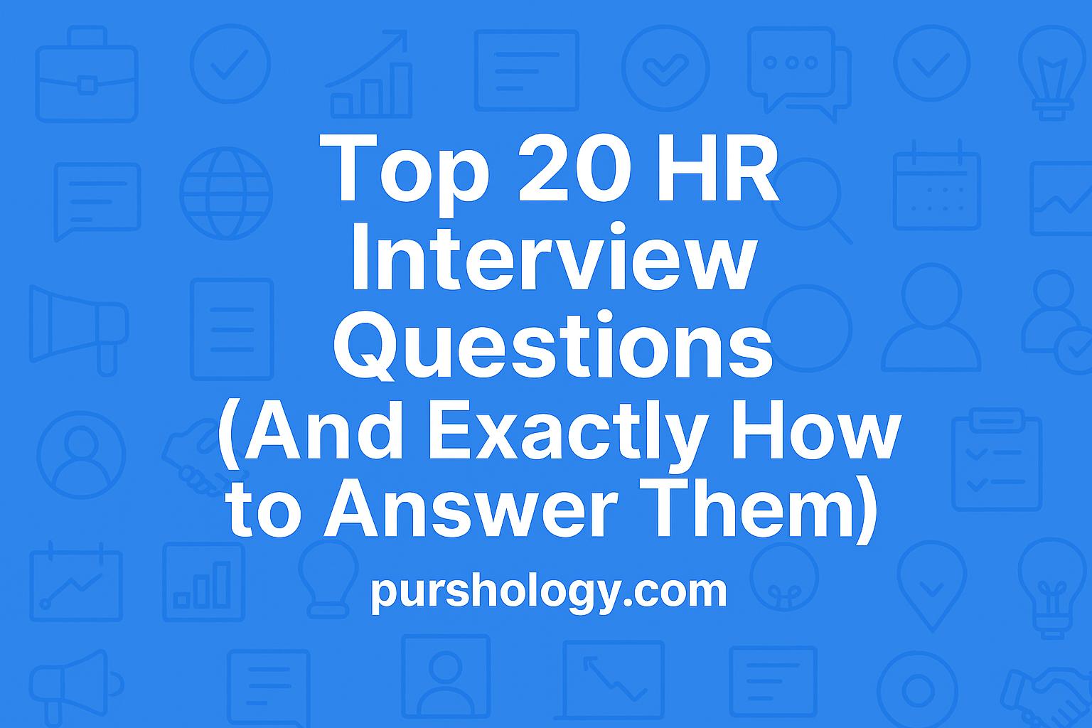 Top 20 HR Interview Questions (And Exactly How to Answer Them)