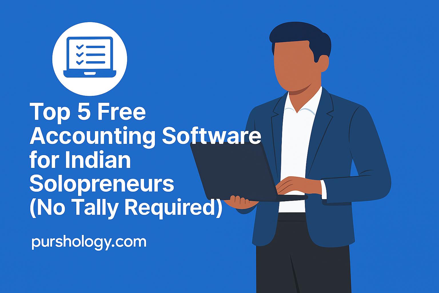 Top 5 Free Accounting Software for Indian Solopreneurs (No Tally Required)