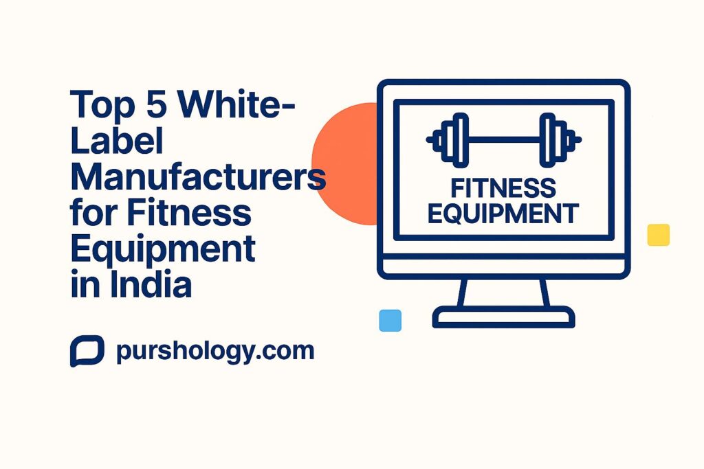 Top 5 White-Label Manufacturers for Fitness Equipment in India (2026 Guide)
