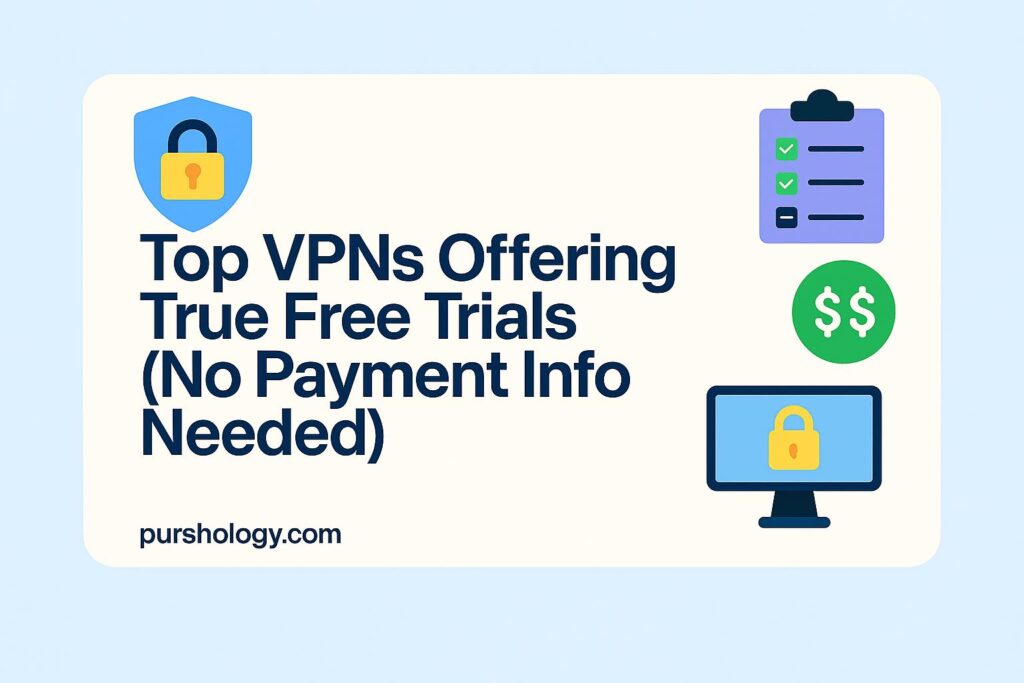 Graphic with the title 'Top VPNs Offering True Free Trials (No Payment Info Needed)' and security icons (padlock shield, checklist, dollar sign) plus a computer image; source purshology.com.