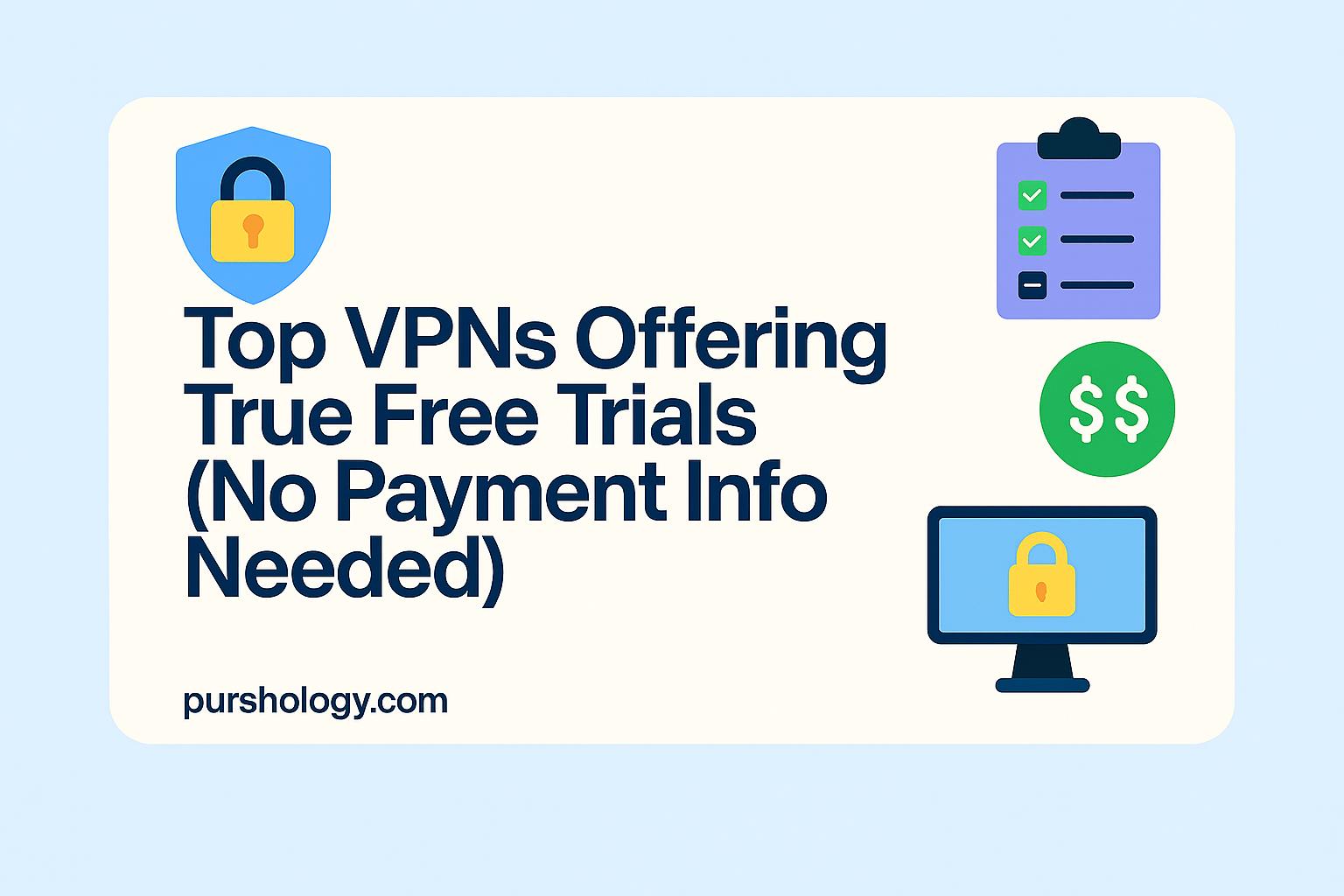 Graphic with the title 'Top VPNs Offering True Free Trials (No Payment Info Needed)' and security icons (padlock shield, checklist, dollar sign) plus a computer image; source purshology.com.