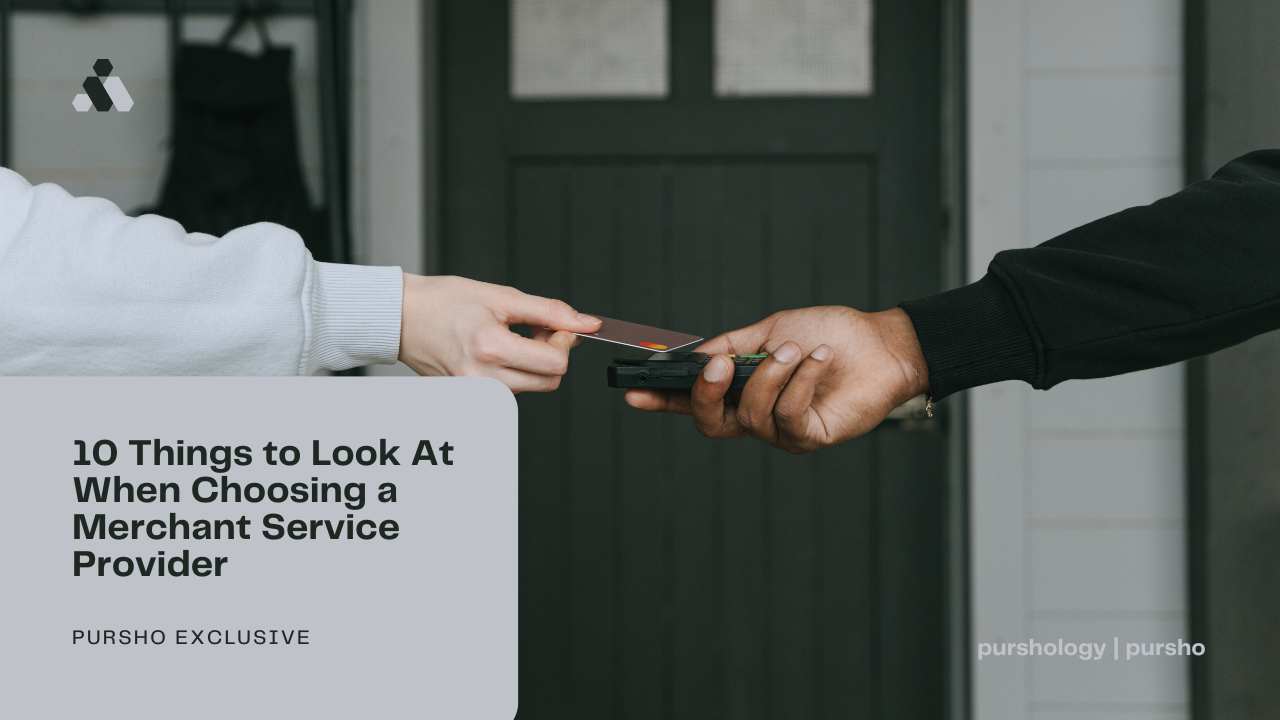 10 Things to Look At When Choosing a Merchant Service Provider