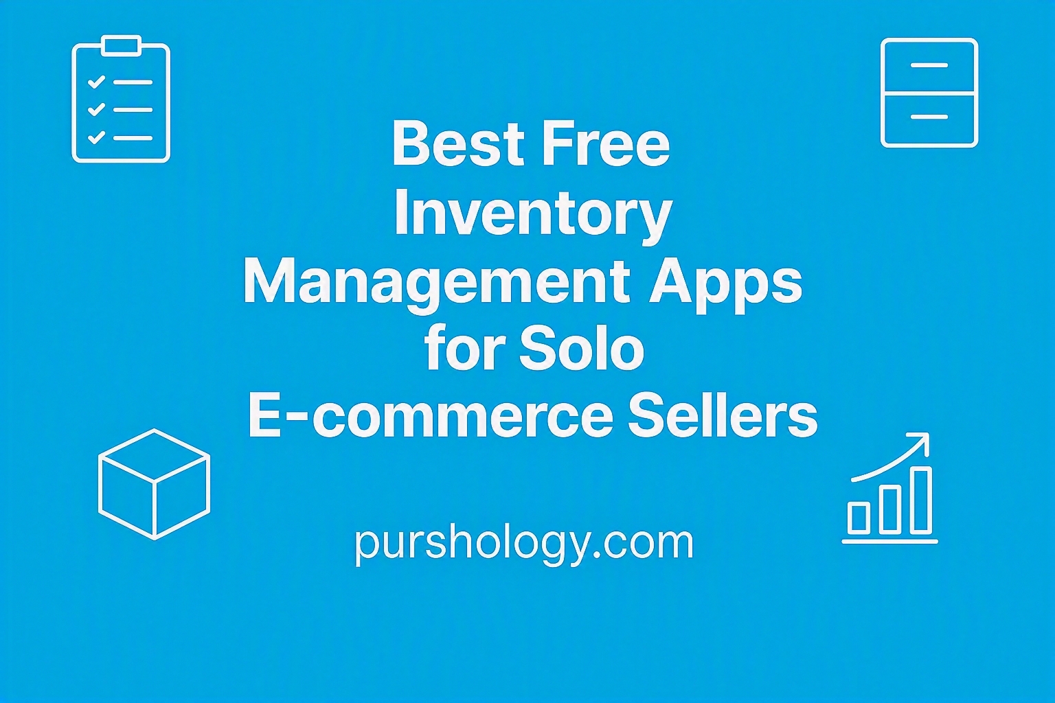 Best Free Inventory Management Apps for Solo E-commerce Sellers (2026)