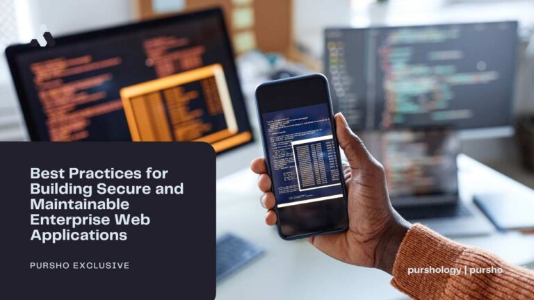 Best Practices for Building Secure and Maintainable Enterprise Web Applications