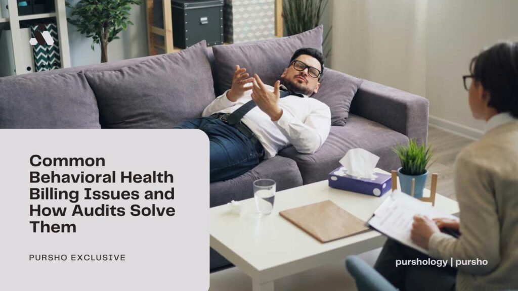 Common Behavioral Health Billing Issues and How Audits Solve Them