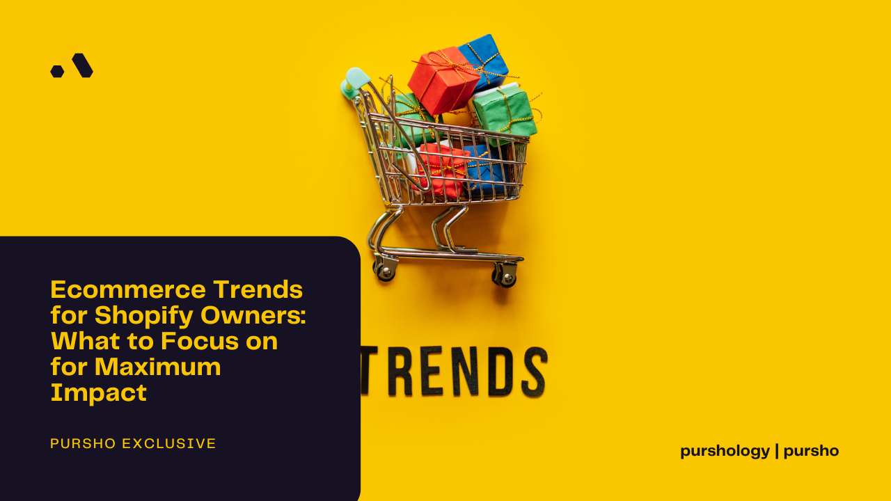 Ecommerce Trends for Shopify Owners: What to Focus on for Maximum Impact