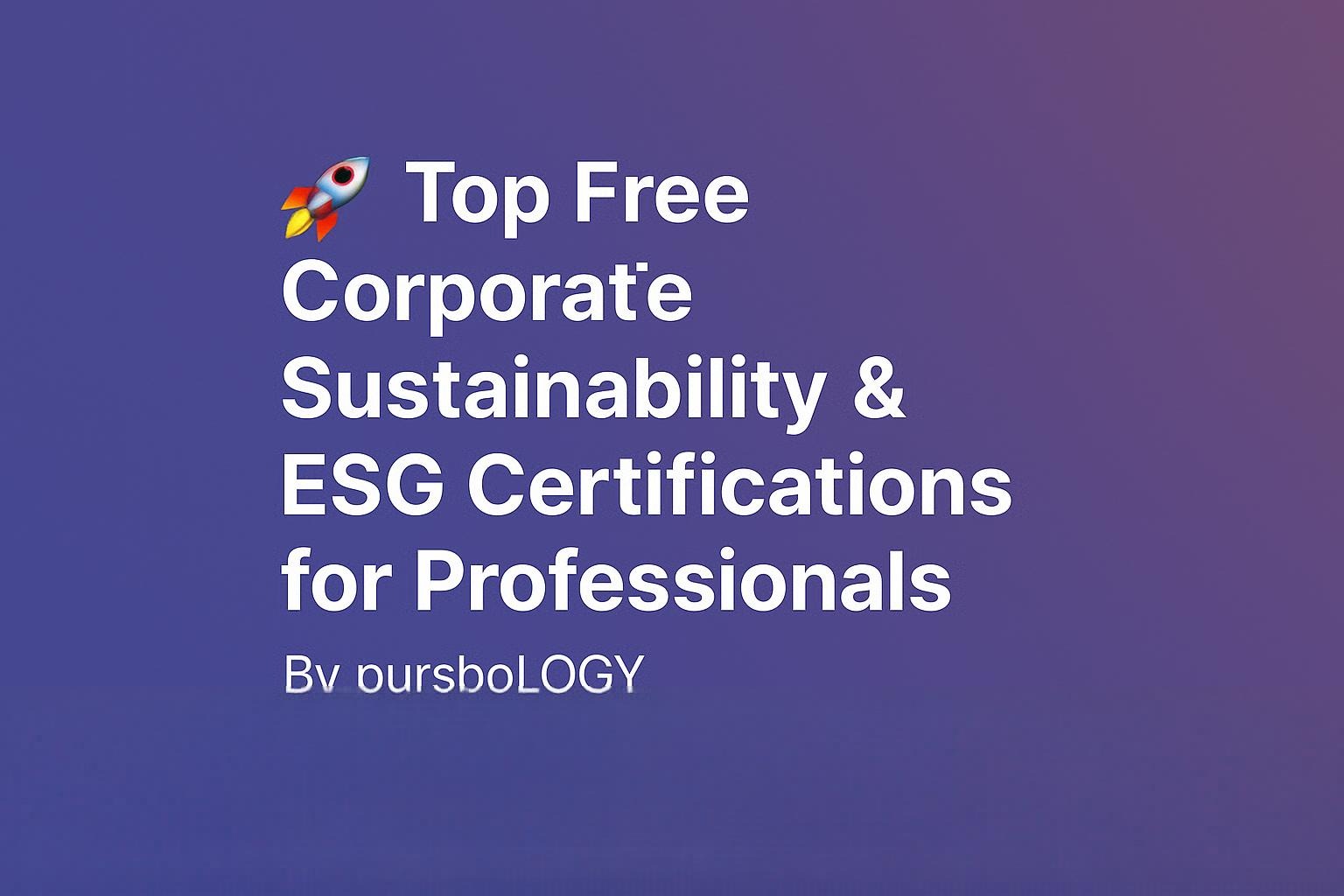 🌱 Free Corporate Sustainability & ESG Certifications for Professionals (2026 Guide)
